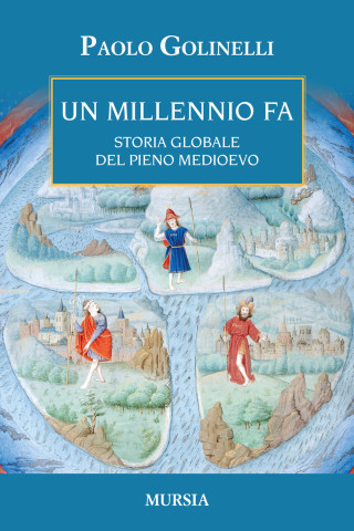 Un millenio fa. Storia globale del pieno Medioevo