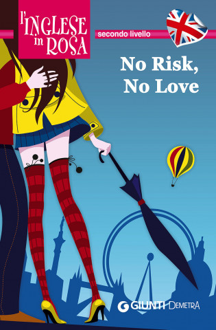 No risk, no love. Le storie che migliorano il tuo inglese! Secondo livello