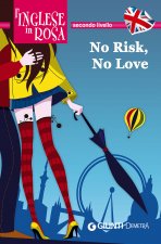 No risk, no love. Le storie che migliorano il tuo inglese! Secondo livello