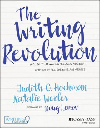 Writing Revolution - A Guide To Advancing Thinking Through Writing In All Subjects and Grades.