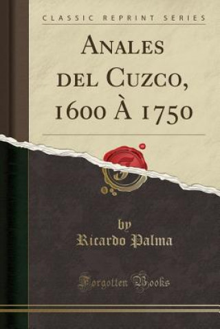 ANALES DEL CUZCO, 1600   1750  CLASSIC R