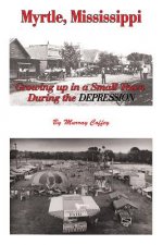 MYRTLE, MISSISSIPPI Growing Up in a Small Town During the Depression