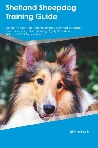 Shetland Sheepdog Training Guide Shetland Sheepdog Training Includes