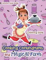 Cooking Conundrums and Magical Fixes Coloring Book