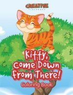 Kitty, Come Down from There! Coloring Book