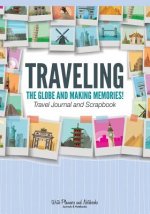 Traveling the Globe and Making Memories! Travel Journal and Scrapbook