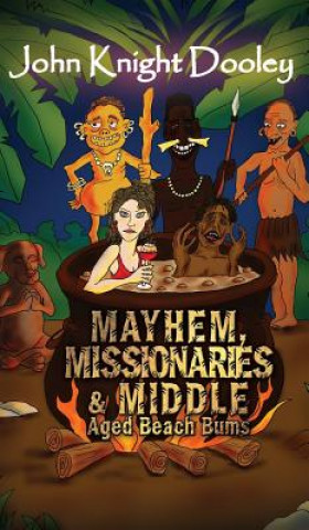 Mayhem, Missionaries and Middle-Aged Beach Bums