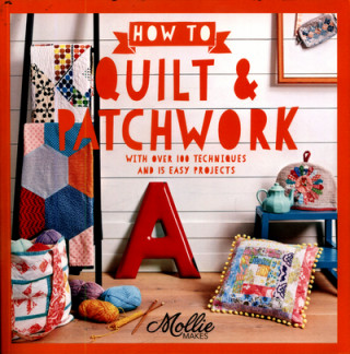 How to Quilt and Patchwork