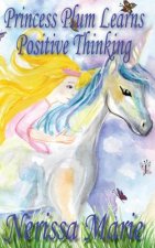 Princess Plum Learns Positive Thinking (Inspirational Bedtime Story for Kids Ages 2-8, Kids Books, Bedtime Stories for Kids, Children Books, Bedtime S