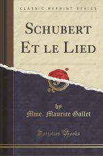 Schubert Et le Lied (Classic Reprint)