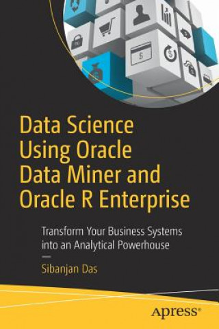 Data Science Using Oracle Data Miner and Oracle R Enterprise