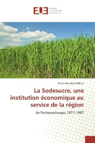 La Sodesucre, une institution économique au service de la région