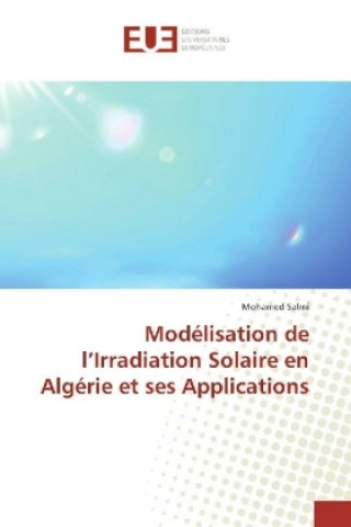 Modélisation de l'Irradiation Solaire en Algérie et ses Applications