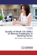 Quality of Work Life (QWL) of Women Employees in Banking Sector