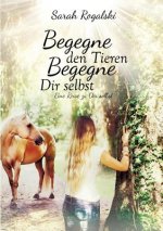 Begegne den Tieren, begegne Dir selbst