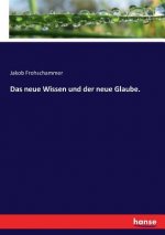 neue Wissen und der neue Glaube.