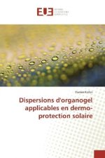 Dispersions d'organogel applicables en dermo-protection solaire