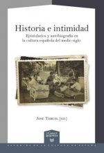 Historia e intimidad : epistolarios y autobiografía en la cultura espa?ola del medio siglo