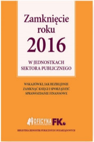 Zamkniecie roku 2016 w jednostkach sektora publicznego