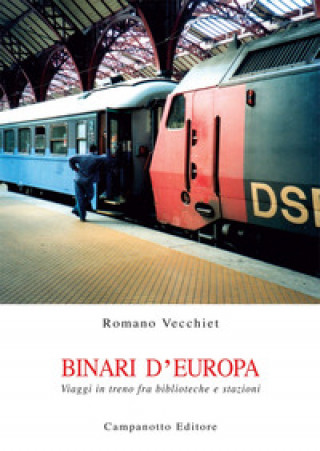 Binari d'Europa. Viaggi in treno fra biblioteche e stazioni