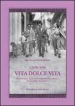 Capri 1950. Vita dolce vita. Personaggi, scandali e imprese sull'isola negli anni Cinquanta