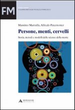 Persone, menti, cervelli. Storia, metodi e modelli delle scienze della mente