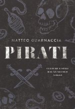 Pirati. Culture e stili dal XV secolo a oggi