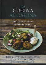 La cucina alcalina. 100 deliziose ricette per vivere meglio