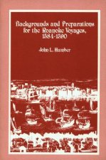 Backgrounds and Preparations for the Roanoke Voyages, 1584-1590