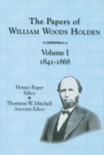 Papers of William Woods Holden, Volume 1