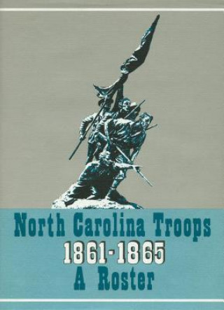 North Carolina Troops 1861-1865: A Roster