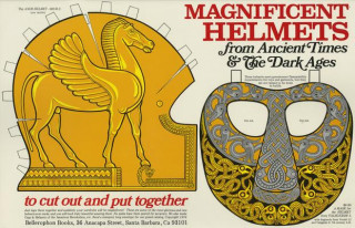 Magnificent Helmets from Ancient Times & the Dark Ages: To Cut Out and Put Together