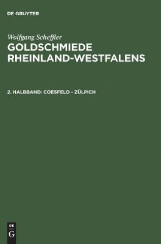 Goldschmiede Rheinland-Westfalens, 2. Halbband, Coesfeld - Zulpich