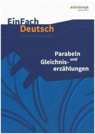 Parabeln und Gleichniserzählungen. EinFach Deutsch Unterrichtsmodelle