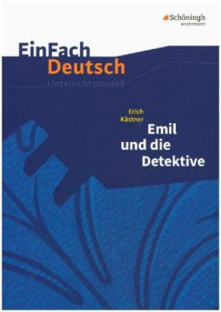 Emil und die Detektive. Einfach Deutsch Unterrichtsmodelle