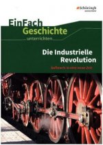 Die industrielle Revolution. EinFach Geschichte ...unterrichten