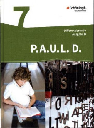 P.A.U.L. D. (Paul) 7. Schülerbuch. Differenzierende Ausgabe für Realschulen und Gemeinschaftsschulen. Baden-Württemberg