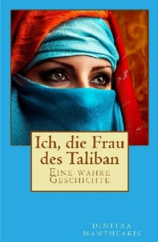 Ich, die Frau des Taliban