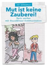 Mut ist keine Zauberei!