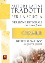La guerra gallica-De bello gallico. Versione integrale con testo latino a fronte