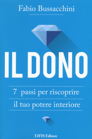 Il dono. 7 passi per riscoprire il tuo potere interiore