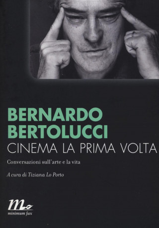 Cinema la prima volta. Conversazioni sull'arte e la vita