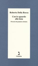 Con lo sguardo alla luna. Percorsi di pensiero ebraico