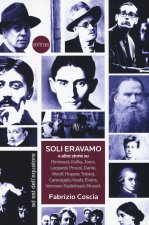 Soli eravamo e altre storie su: Rimbaud, Kafka, Joyce, Leopardi, Proust, Dante, Woolf, Hopper, Tolstoj, Caravaggio, Keats, Evans, Vermeer, Radiohead,