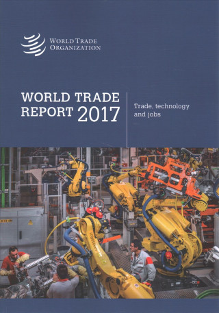 World Trade Report 2017: Trade, Technology and Labour