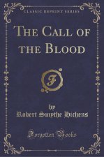 The Call of the Blood (Classic Reprint)