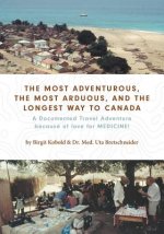 Most Adventurous, the Most Arduous, and the Longest Way to Canada