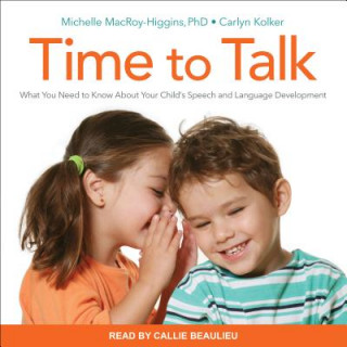 Time to Talk: What You Need to Know about Your Child's Speech and Language Development