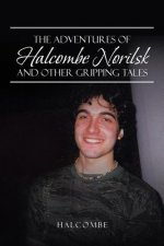 Adventures of Halcombe Norilsk and Other Gripping Tales