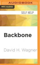 Backbone: The Modern Man's Ultimate Guide to Purpose, Passion, and Power